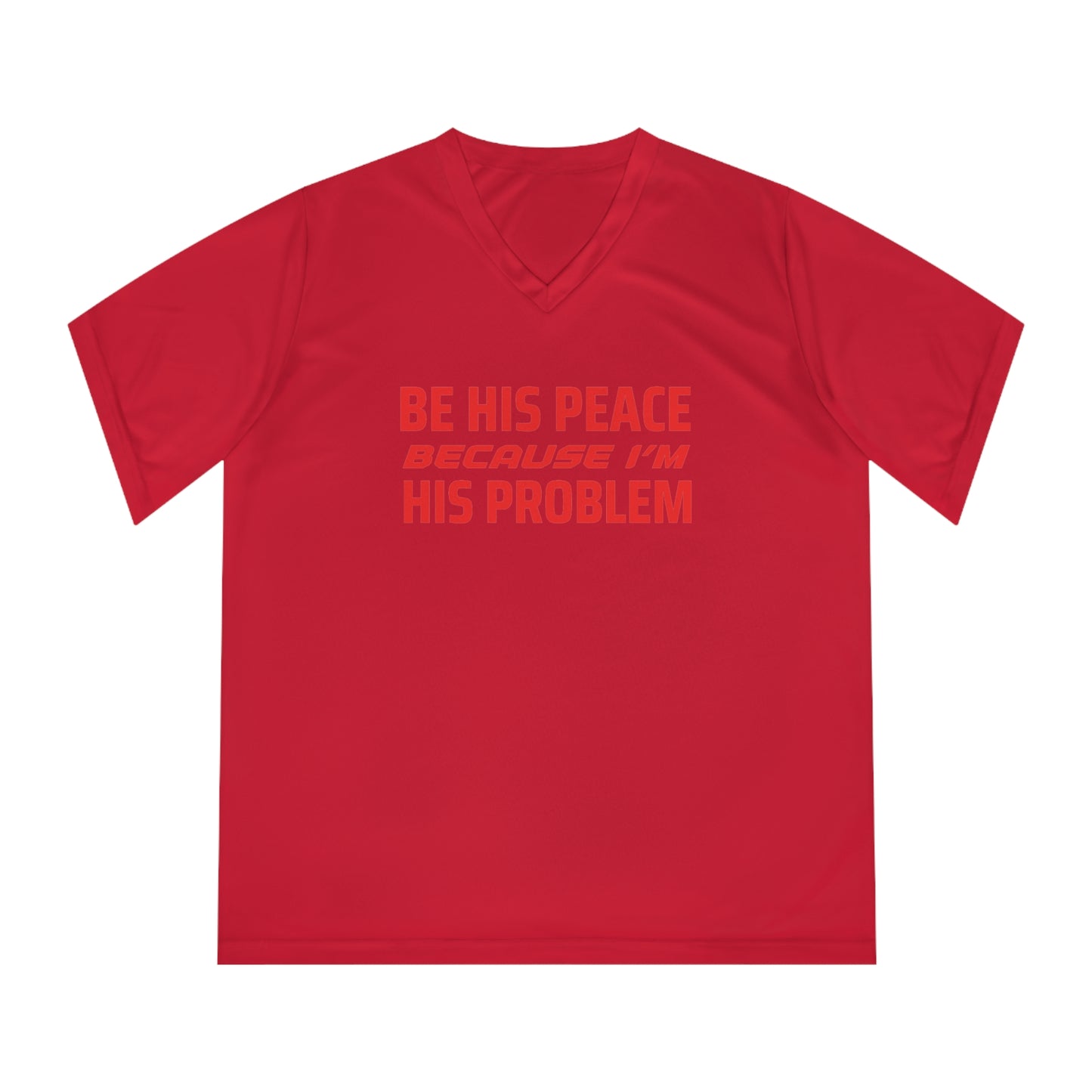 ThurmanatorX Art | Be His Peace, Because I’m His Problem | Aphrodisiart | Performance V-Neck Tee